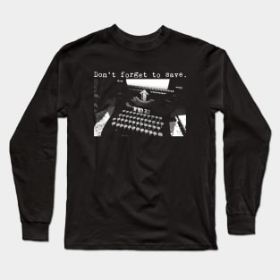 Don't forget to save. Long Sleeve T-Shirt